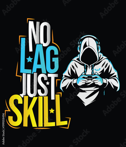No Lag Just Skill gaming typography design with hooded gamer mascot illustration for t-shirt or poster