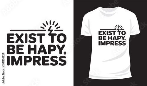 Fashionable Motivational Exist to Be Happy Not to Impress Tee Vector Collection