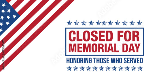 Memorial Day closure sign with American flag corner honors those who served with a respectful and formal message.