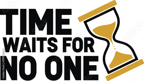 Time waits for no one motivational quote with an hourglass icon representing passing of time