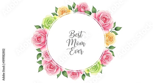 Vibrant watercolor roses and leaves with mom ever text in floral frame pink roses green leaves