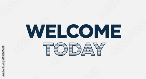 Welcome Today Text Message - Modern Typography Design
