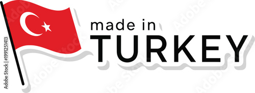 Made in Turkey Flag Logo, Turkish Product Label, Country of Origin Sign