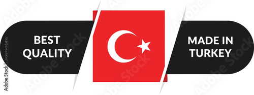 Best quality made in Turkey label with flag, symbol of excellence and pride