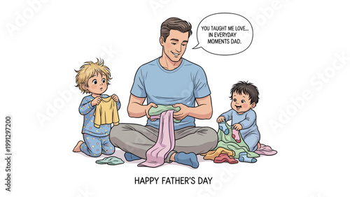 Father's Day joy: A father and two children share a moment of togetherness as they engage in the everyday act of folding clothes, with a speech bubble celebrating the ordinary moments of life. 
