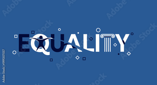 The word EQUALITY is creatively depicted with abstract shapes and symbols, including a human figure and a classical column, against a solid blue background.