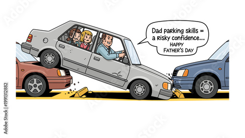 Dad's Parking Adventure: A humorous illustration portrays a car perched precariously on top of another in a parking mishap, with a speech bubble commenting on dad's parking skills. 