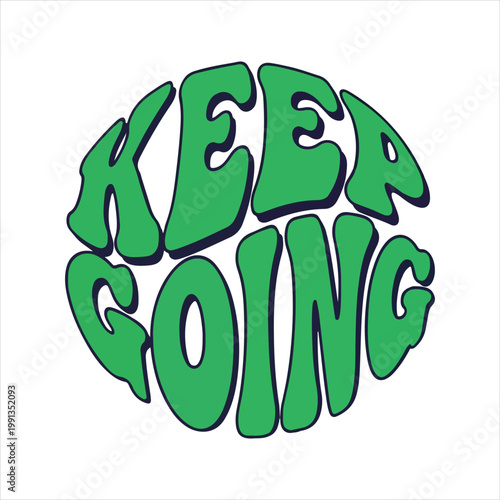 Keep going retro wavy text graphic on a sphere in bright green color with digital art white background typography lettering motivation abstract positive inspiration persistence continue