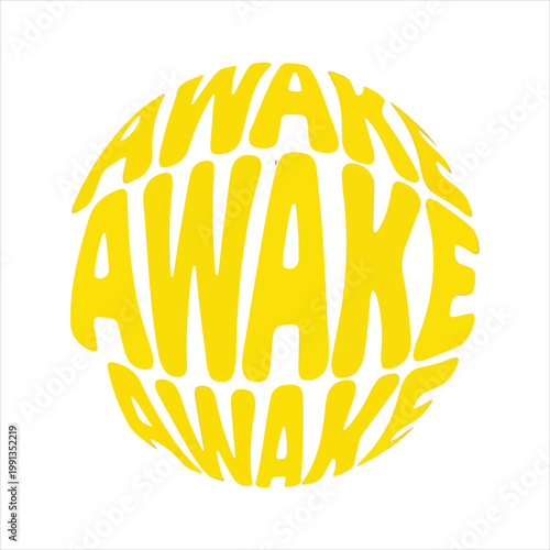 Awake retro wavy text graphic on a sphere repeated three times in bright yellow color with digital art white background typography lettering awakening abstract positive inspiration