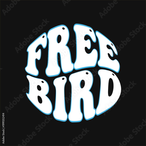 Freedom-themed white and blue 'free bird' text art in a circular shape retro groovy style graphic design on dark background feel good self expression typography illustration abstract