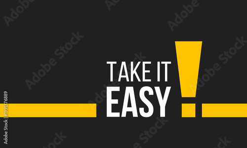 take it easy and exclamation point, social media post, banner design for business and advertising, motivation message on black background