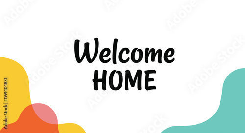 Welcome Home message in a playful black font centered between colorful abstract shapes in yellow, red, and blue.
