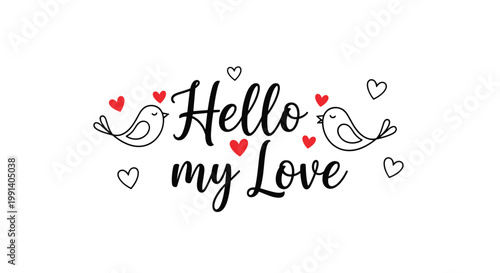 Romantic message Hello my Love with two bird silhouettes and multiple small red and black hearts on white.