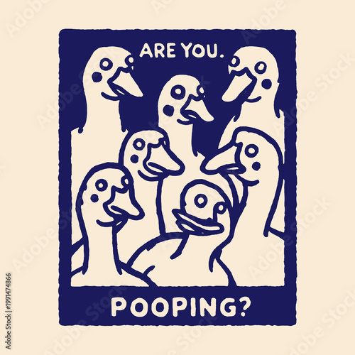 Funny vintage print featuring ducks asking if you are pooping, perfect for humor lovers and unique t-shirt designs