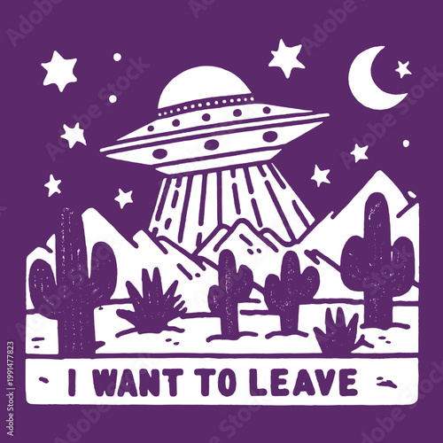 Funny vintage quote design featuring a UFO in a desert landscape with a humorous twist about wanting to leave
