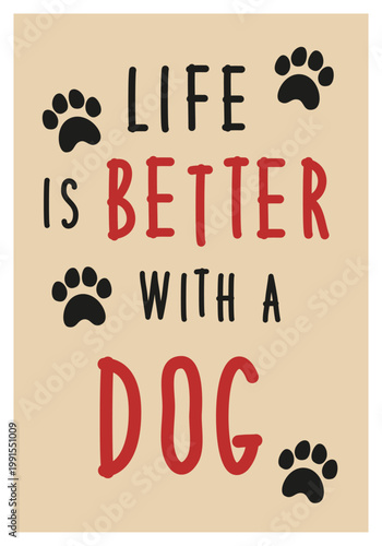 Life Is Better With a Dog Typography Poster, Cute Dog Lover Quote Design, Naive Hand Written Pet Wall Art