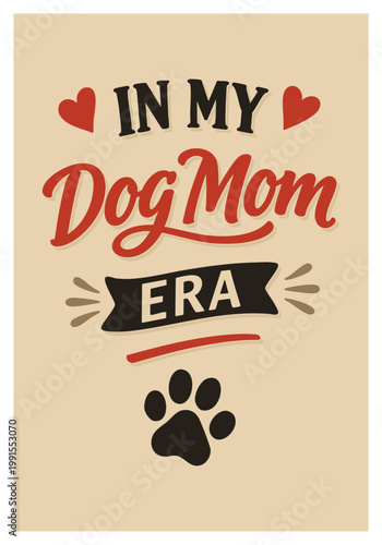 In My Dog Mom Era Typography Poster, Cute Dog Lover Quote Design, Retro Vintage Pet Wall Art