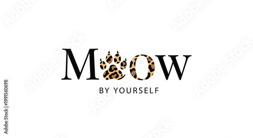 Creative logo style text Meow by yourself featuring a wild leopard print pattern on a paw print and the letters.