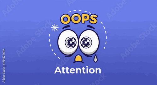 Cartoon face with wide eyes, tear, and "Oops" and "Attention" text