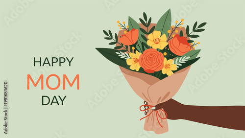 Happy Mom Day card illustration showing a dark skinned hand holding a beautiful flower bouquet in a paper wrap.