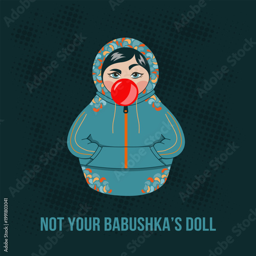 Modern Matryoshka with Bubblegum. Not Your Babushka's Doll Streetwear Vector Print