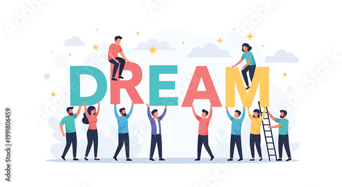 People building the word dream together representing aspiration and teamwork