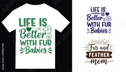 Life is better with fur babies and fur and feather mom tshirt design bundle