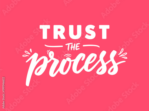 TRUST THE PROCESS hand drawn calligraphic lettering motivational inspiration quote