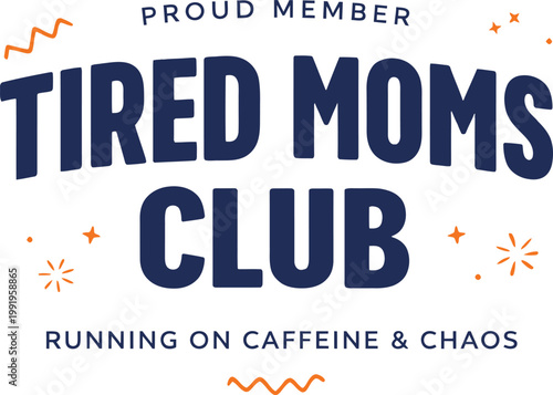 Tired Moms Club Funny Quote Typography Design Caffeine Chaos Mom Life