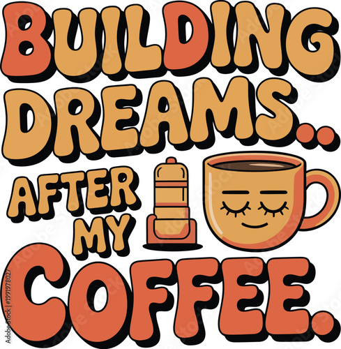 Building dreams after my coffee retro typography design