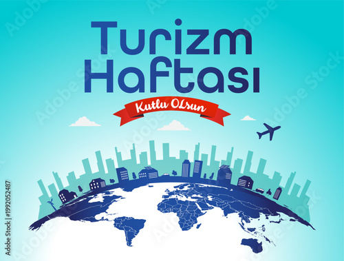 Dünya turizm haftasi kutlu olsun. Translation: World Tourism Day.
