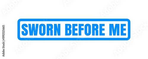 Sworn Before Me Stamp for Legal Declaration and Notary Verification