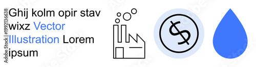 Economy, sustainability, environmental impact, industrial production, financial systems, water conservation. Industrial facility illustration, dollar sign and water droplet. Economy