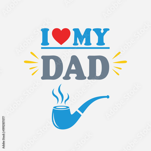 Father's day celebration with 'i love my dad' text and smoking pipe symbol in blue and gray tones festive design for family holidays