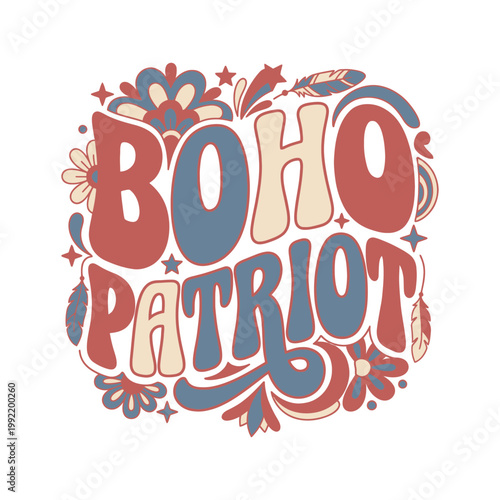 Retro "boho patriot" text with floral elements and stars patriotic typography illustration colorful bohemian celebration festival statement nationalism patriotism community tradition