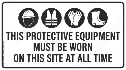 Mandatory protective equipment sign helmet vest gloves and boots required