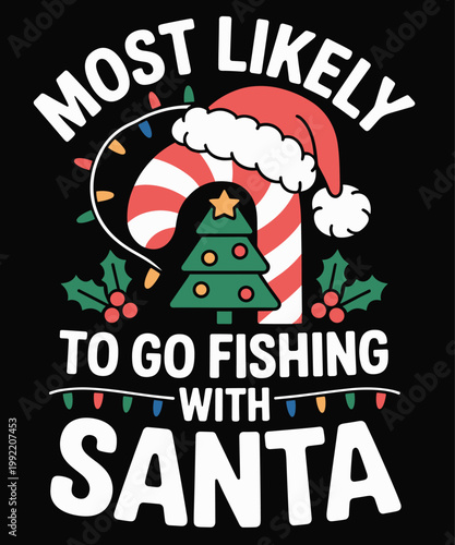 Most Likely to Go Fishing with Santa Fishing Lover Christmas