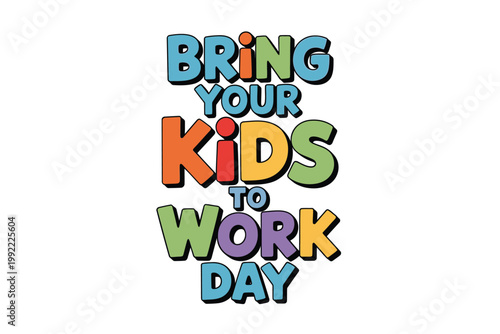 Colorful text promoting bring your kids to work day event