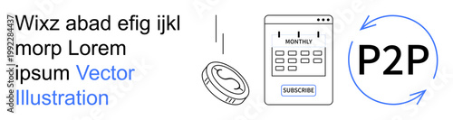 Subscription services, peer-to-peer exchange, digital payments, financial planning, e-commerce, monthly billing. Coin and calendar with P2P symbol. Subscription services and peer-to-peer exchange