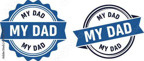 Blue My Dad Badge Seal Vector for Father's Day Cards, Gifts, and Celebrations