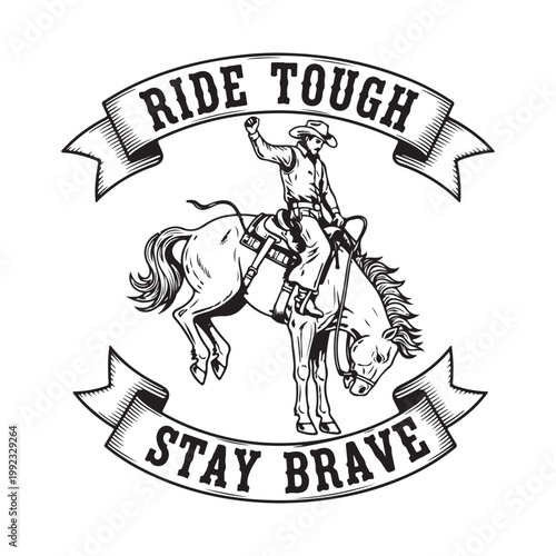 Cowboy riding bucking horse with ride tough stay brave text isolated on white background