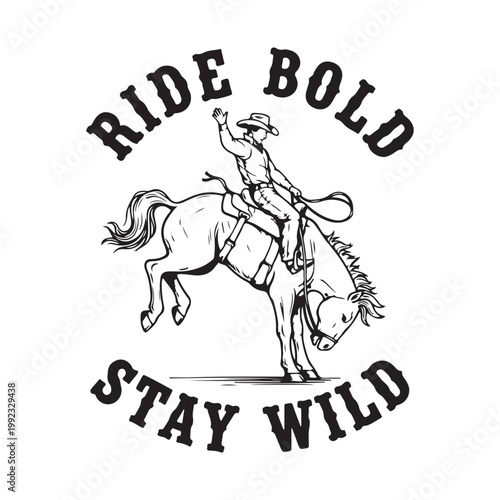 Cowboy riding a bucking horse with ride bold stay wild text