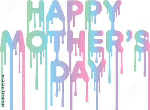 Happy mothers day colorful dripping text