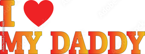 I love my daddy heartfelt father's day greeting card and celebration image