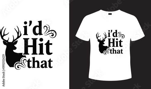 Stylish 'i'd Hit That' T-shirt Design Featuring Deer Silhouette and Decorative Typography for Apparel