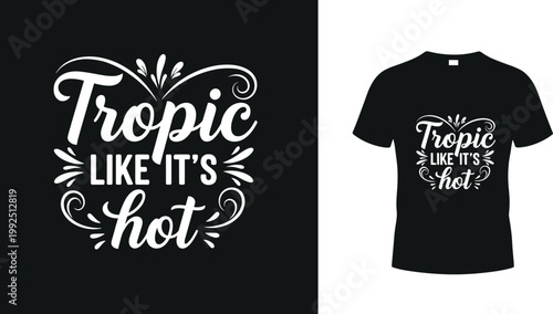 Tropic Like It's Hot Quote Design for Summer and Beach Lovers T-shirts