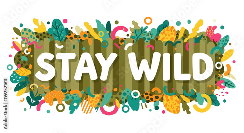 Vibrant illustration of animals and plants with text Stay Wild