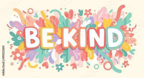 A colorful illustration depicts the phrase BE KIND surrounded by vibrant flowers and abstract shapes.