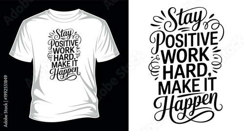 Stay positive work hard make it happen lettering for t-shirt design, motivational quotes, inspirational print vector art print templet.
