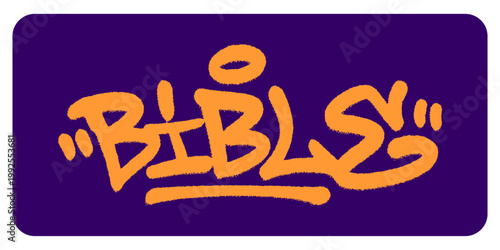 Handstyle graffiti tag illustration of the word Bible in orange. Urban street art representing holy scripture, spiritual wisdom, and the word of god.
